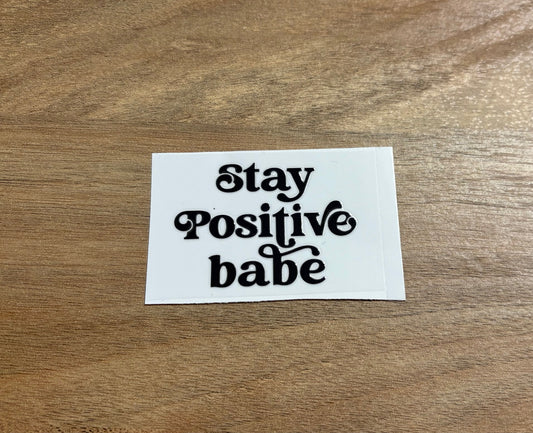 Stay positive babe