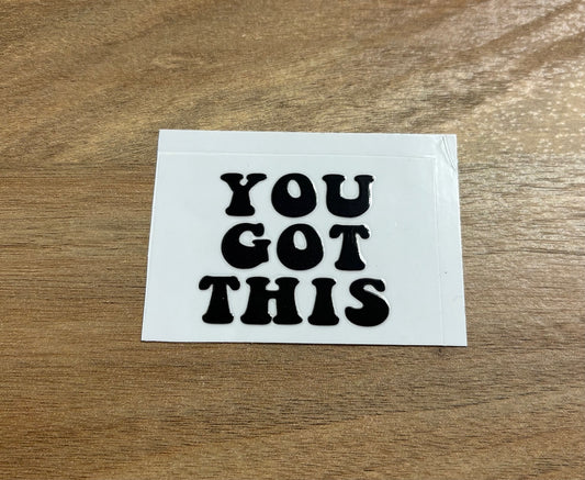 You got this
